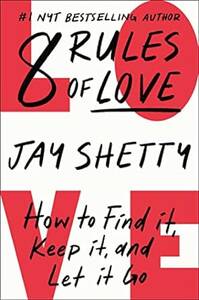 Cover of 8 Rules of Love by Jay Shetty, a book teaching practical steps to love yourself and others for fulfilling relationships.