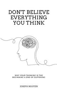 Book cover of Don’t Believe Everything You Think, a guide to overcoming anxiety, self-doubt, and self-sabotage through self-awareness.