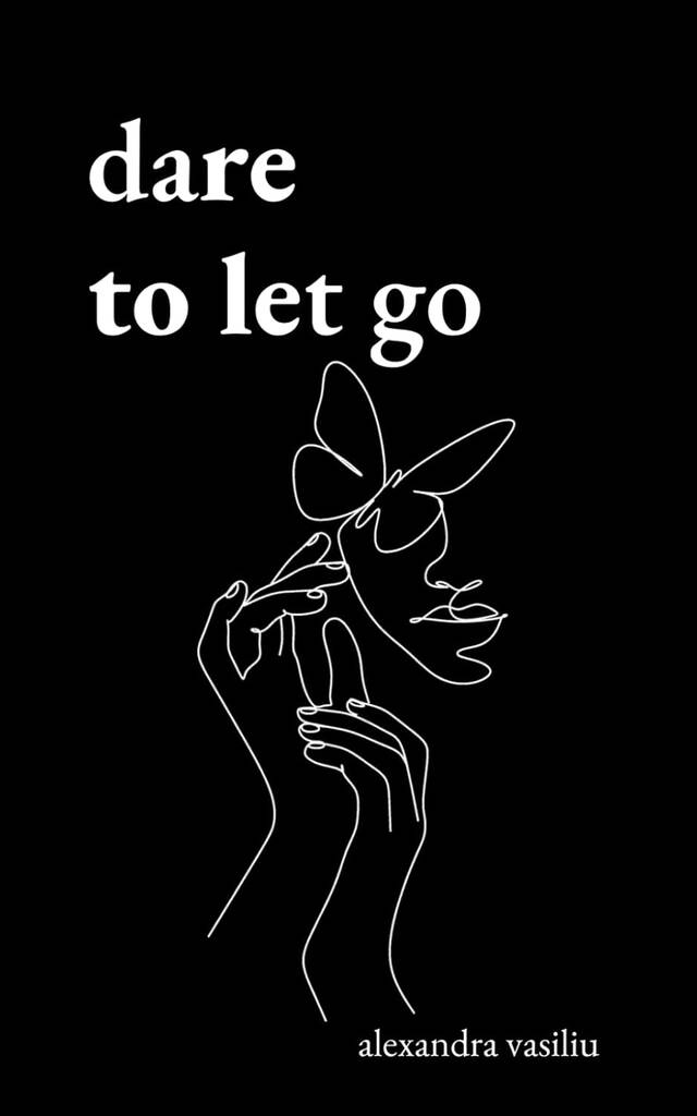 Cover of "Dare to Let Go" by Alexandra Vasiliu – poetry for self-discovery, emotional healing, and empowerment.