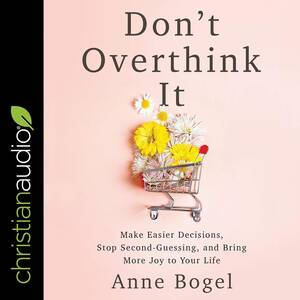 Cover of "Don't Overthink It" by Anne Bogel – a guide to stop overthinking, improve decision-making, and reduce stress.