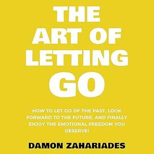 Cover of "The Art of Letting Go" by Damon Zahariades – a guide to emotional resilience and personal freedom.