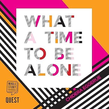 Book cover of What a Time to Be Alone by Chidera Eggerue, empowering solitude and self-worth